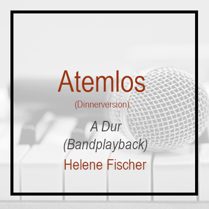 Atemlos - H Dur - Helene Fischer - Klavierversion
