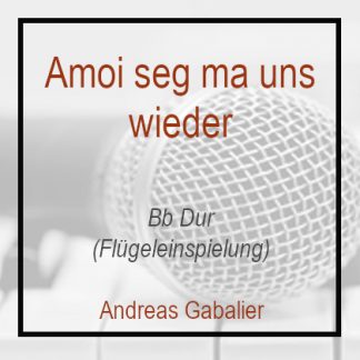 Amoi seg ma uns wieder - Andreas Gabalier - Klavierversion - Bb Dur