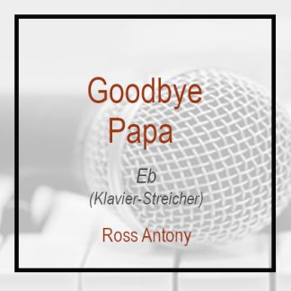 Goodbye Papa (Eb Dur)