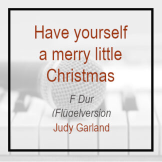 Have yourself a merry little Christmas - Judy Garland - Pianoversion - Playback