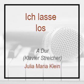 Ich lasse los - Julia María Klein - A Dur - Klavierversion
