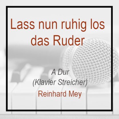 Lass nun ruhig los das Ruder - A Dur - Klavierversion - Reinhard Mey