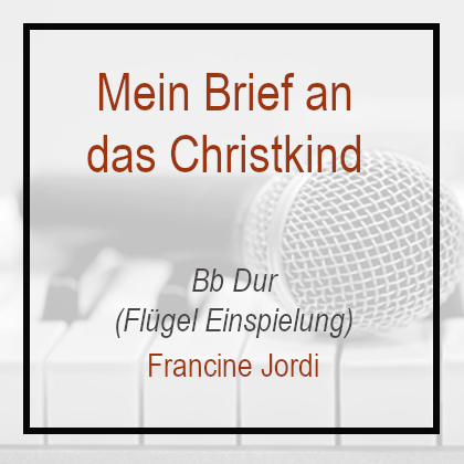 Mein Brief an das Christkind - Klavierversion - Francine Jordy Bb Dur