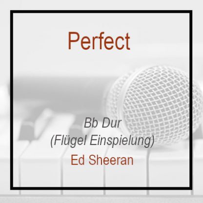 Perfect - Klavierversion - Ed Sheeran - Bb Dur