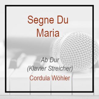 Segne du Maria- Ab Dur - Klavierversion- Cordula Wöhler