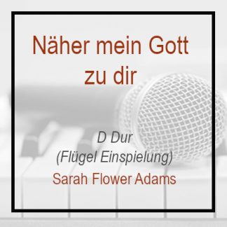 Näher mein Gott zu dir – D Dur – Sara Flower Adams – Klavierversion