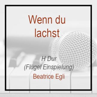 Wenn du lachst - Beatrice Egli - Klavierversion - H Dur