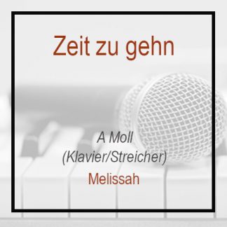 Zeit zu gehn - Melissah - A Moll - Klavierversion