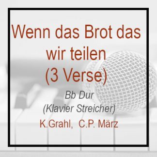 Wenn das Brot das wir teilen - Bb Dur - Klavierversion - 3 Verse - Grahl