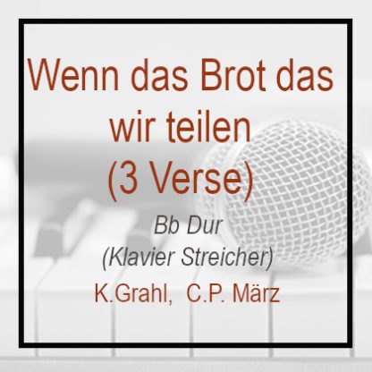 Wenn das Brot das wir teilen - Bb Dur - Klavierversion - 3 Verse - Grahl