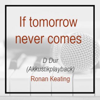 If tomorrow never comes - D Dur - Ronan Keating - Instrumental - Karaoke