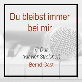 Du bleibst immer bei mir - C Dur - Bernd Gast - Klavierversion