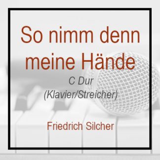 So nimm denn meine Hände - C dur - Friedrich Silcher - Klavierversion