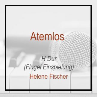 Atemlos - Helene Fischer - Klavierversion- H Dur