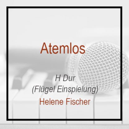 Atemlos - Helene Fischer - Klavierversion- H Dur
