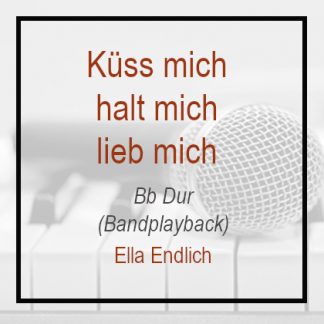 Küss mich halt mich lieb mich - Ella Endlich Bb Dur - Playback