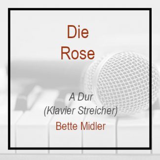 Die Rose - Bette Middler - Klavierversion - A Dur