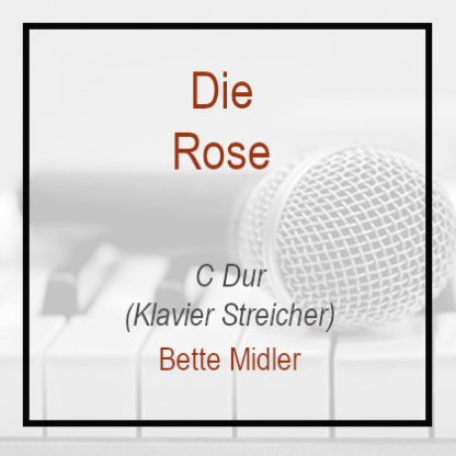 Die Rose - Bette Middler - Klavierversion - C Dur