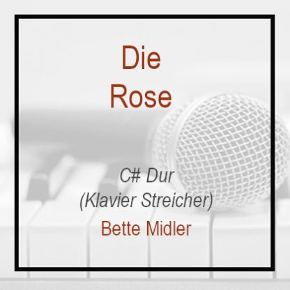 Die Rose - Bette Middler - Klavierversion - C# Dur