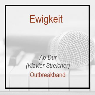 Ewigkeit - Outbreakband - Klavierversion - Ab Dur