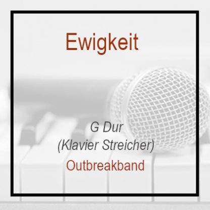 Ewigkeit - Outbreakband - Klavierversion - G Dur