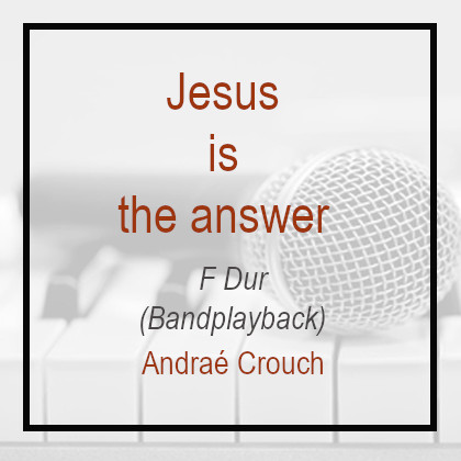 Jesus is the ausser - Andraé Crouch - Playback - F Dur