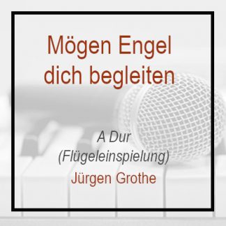 Mögen Engel dich begleiten – Jürgen Grote – Klavierversion – A Dur