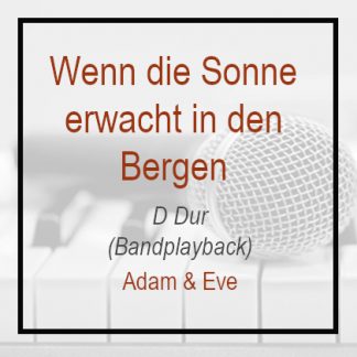 Wenn die sonne erwacht in den Bergen - Adam & Eve - Playback D Dur