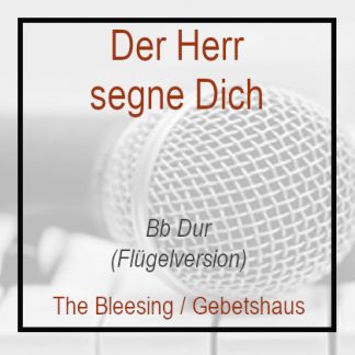 Der Herr Segne dich - Bb Dur - Klavierversion - Flügel - Gebetshaus - The Blessing