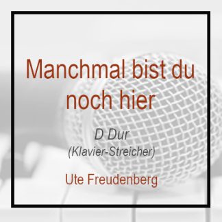 Manchmal bist Du noch hier - Klavierversion - Playback Ute Freudenberg
