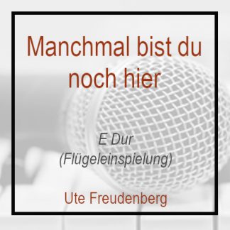 Manchmal bist du noch hier Ute Freudenberg E Dur Klavierversion Flügel