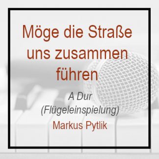 Möge Die Straße uns zusammen führen - A Dur - Markus pytlik - Klavierversion - Flügel