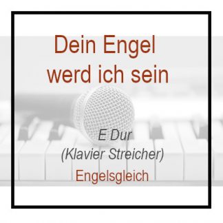 Dein Engelch werd ich sein - E Dur - Engelsgleich - klavierversion