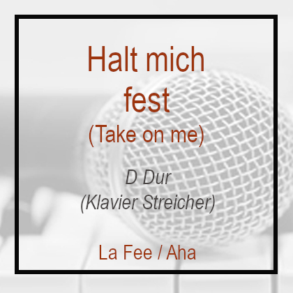 Halt mich fest - D Dur - Klavierversion - Flügel - Take on me - Aha - La Fee