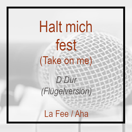 Halt mich fest - D Dur - Klavierversion - Take on me - Aha - La Fee
