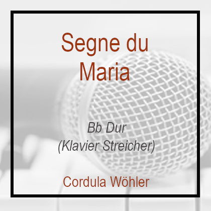 Segne du Maria - Bb Dur - Klavierversion - Cordula Wöhler
