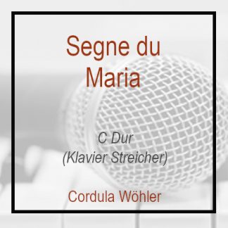 Segne du Maria - C Dur - Klavierversion - Cordula Wöhler