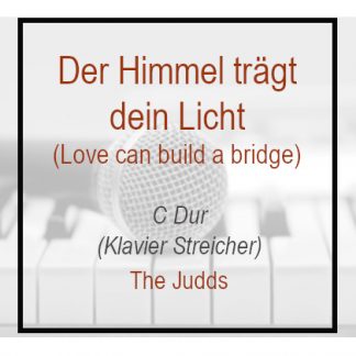 Der Himmel trägt dein Licht - C Dur - Klavierversion - The Judds - Cher