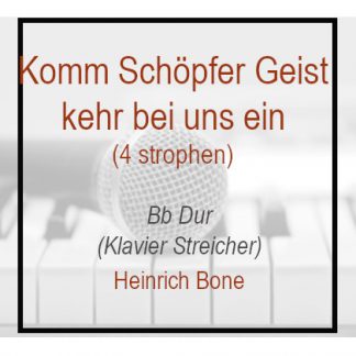 Komm Schöpfer Geist kehr bei uns ein - Bb Dur Klavierversion - Heinrich Bone