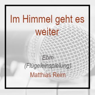 Im Himmel geht es weiter - Matthias Reim - Eb Moll - Klavierversion - Flügel
