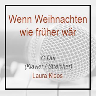 Wenn Weihnachten wie früher wär C Dur Klavierversion Laura Kloos