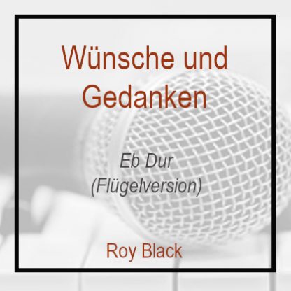 Wünsche und Gedanken Roy Black Eb Dur Klavierversion Flügel Flügel