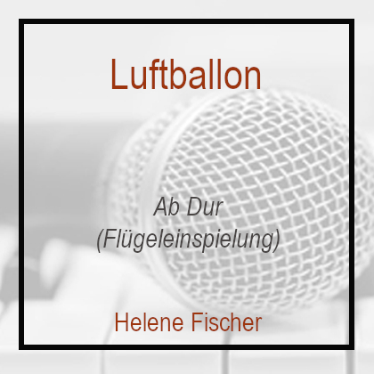 Luftballon Ab Dur Helene Fischer Klavierversion Flügel