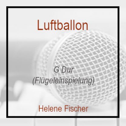 Luftballon G Dur Helene Fischer Klavierversion Flügel