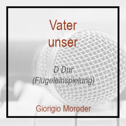 Vater unser D Dur Klavierversion Giorgio Moroder Flügel