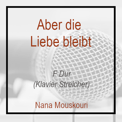 Aber die Liebe bleibt F Dur Klavierversion Nana Mouskouri