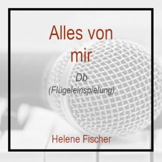 Alles von dir - Helene Fischer - Klavierversion - Db - Flügel - Playback - Instrumental - SHOP