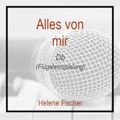 Alles von dir - Helene Fischer - Klavierversion - Db - Flügel - Playback - Instrumental - SHOP