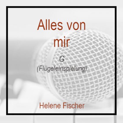 Alles von dir - Helene Fischer - Klavierversion - G - Flügel - Playback - Instrumental - SHOP