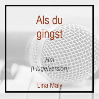Als du gingst Linda Maly H moll Klavierversion Flügel